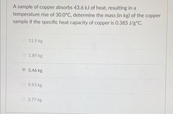 A sample of copper absorbs 43.6 kj of heat