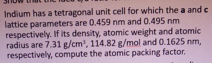 Indium has a tetragonal unit cell