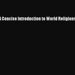 A concise introduction to world religions 4th edition